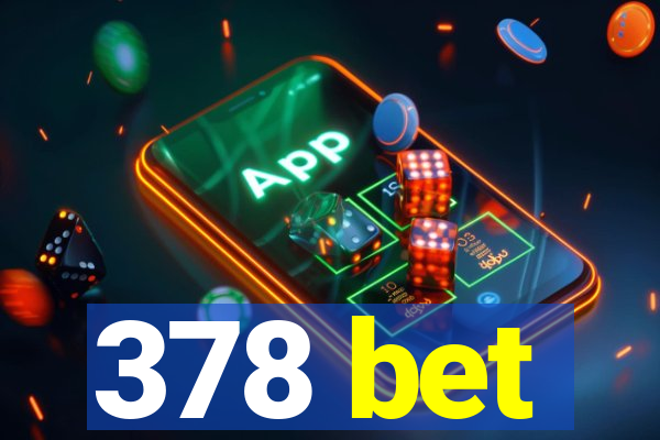 378 bet